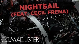 Watch Comaduster Nightsail feat Cecil Frena video