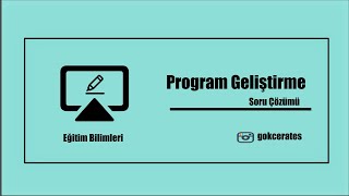 3 Soru Çözümü - Program Geliştirme - Program Geliştirmenin Temelleri,Felsefeler, Eğitim Felsefeleri