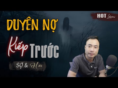 Duyên Nợ Kiếp Trước - Truyện Ma Có Thật Về Duyên Định Ngọc Lâm Kể Mà Rợn