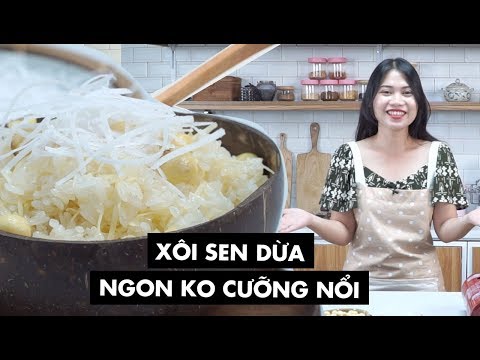 Xôi sen dừa ngon không cưỡng nổi | Công thức chuẩn nấu cỗ| Choé Cooking