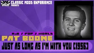 Watch Pat Boone Just As Long As Im With You video