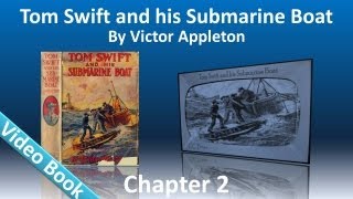 Chapter 02 - Tom Swift and His Submarine Boat by Victor Appleton Chapter 02 - Tom Swift and His Submarine Boat by Victor Appleton