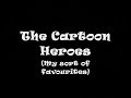 The Cartoon Heroes