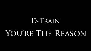 Watch Dtrain Youre The Reason video