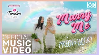 [ Official Mv ] Marry Me - Freenbecky | Presented By Twelve Plus