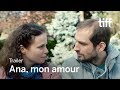 ANA, MON AMOUR Trailer | TIFF 2017