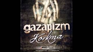 Gazapizm - Korkma