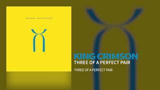 Watch King Crimson Three Of A Perfect Pair video