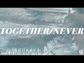 Together/Never Video preview