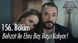 Behzat Ile Ebru Baş Başa Kalıyor - Eşkıya Dünyaya Hükümdar Olmaz 156. Bölüm