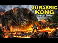 JURASSIC KONG - Hollywood English Movie | Blockbuster Full Action Adventure Movie In English HD