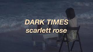 scarlett rose - dark times (türkçe çeviri)