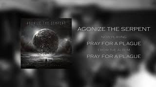 Watch Agonize The Serpent Pray For A Plague video