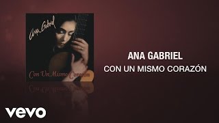 Watch Ana Gabriel Con Un Mismo Corazon video