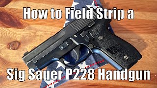 How To Disemble And Reemble A Sig Sauer P228 Field Strip
