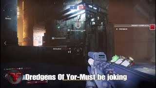 Destiny 2 The Dredgens Of Yor-Must Be Joking