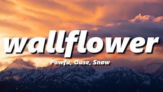 Powfu, Ouse, Snøw - Wallflower Slowed Reverb