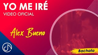 Watch Alex Bueno Yo Me Ire video
