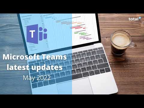 Total IT | New Microsoft Teams Updates - May 2022 ✨