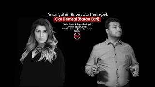 Seyda Perinçek & Pınar Şahin  Çar Demsal (feat)