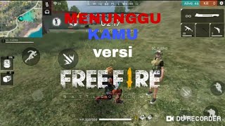 MENUNGGU KAMU versi FREE FIRE BATTLE GROUND