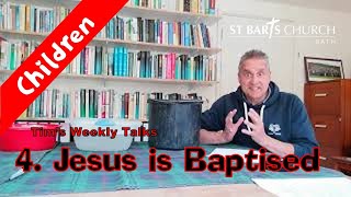 The Life of Jesus 4 - Jesus is Baptised