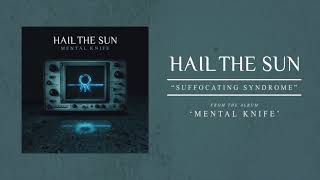 Watch Hail The Sun Suffocating Syndrome video
