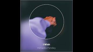 I WISH |HINDI HIP HOP| HIMADRA PANDEY| HIPHOP2021| RAP SONG|INDIANRAP|UNDERGROUN
