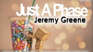 Watch Jeremy Greene Just A Phase video
