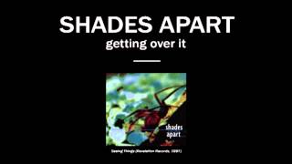 Watch Shades Apart Getting Over It video