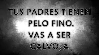 Cuándo el Doctor te dice que vas a ser calvo/a...