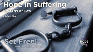 Sermon: Hope in Suffering | Romans 8:18-25 | 6 Dec 2020