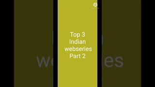 Top 3 Indian webseries part 2#indianwebseries#shorts#viralshorts