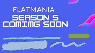 Flatmania Season 5 Preview