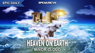 Epic Fantasy | Minor Cloud - Heaven On Earth - Epic Music VN