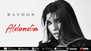 Rayhon - Aldandim | Райхон - Алдандим (Audio)