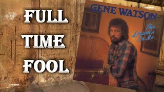 Watch Gene Watson Full Time Fool video