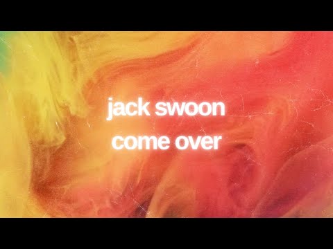 Jack Swoon - Come Over [OFFICIAL LYRIC VIDEO]