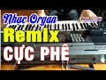 Nhạc Organ Remix Không Lời CỰC BỐC - Nhạc Sống Remix Không Lời - Organ Anh Quân Phần 25