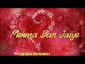 Ban Jaiye Iss Dil k Mehme | Male Version | Romantic status | WhatsApp 2018