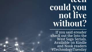 What tech could you not live without?