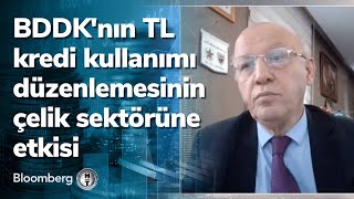 Bddknın Tl Kredi Kullanımı Düzenlemesinin Çelik Sektörüne Etkisi