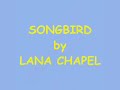 SONGBIRD by LANA CHAPEL.wmv