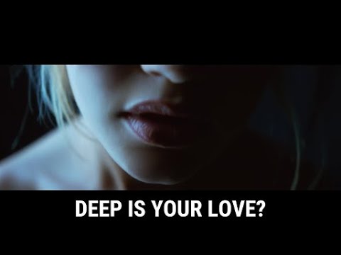 How deep your love