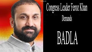 Congress Leader Feroz Khan demands BADLA
