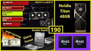 $699 RX 6950 XT vs RTX 4070 Ti, Titan Ada 48GB, Intel Sierra Forest, Apple M2 | Broken Silicon 190