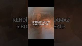 Kendi̇ Düşen Ağlamaz 6 Bölum Önce Sai̇d