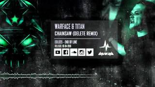 Warface & Titan - Chainsaw (Delete Remix)