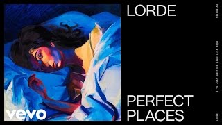 Video Perfect Places Lorde