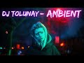 DJ Tolunay - Ambient  (Club Mix)#shuffledance